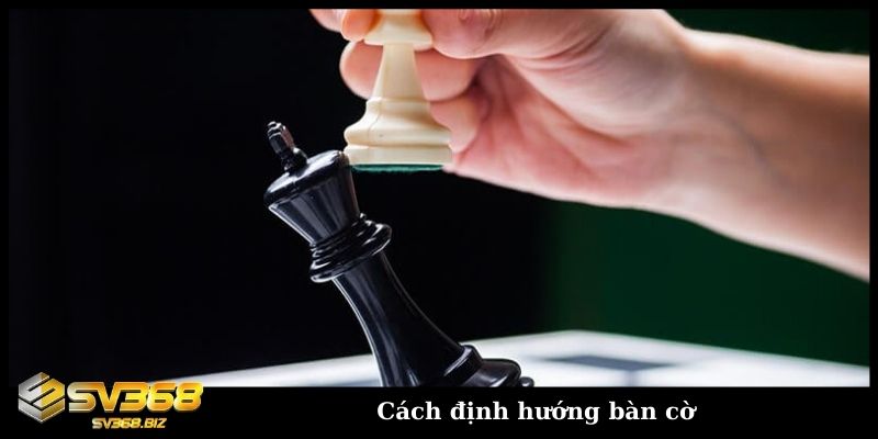 Cách xếp cờ vua cực đơn giản cho người mới tham gia online 3 Cách định hướng bàn cờ