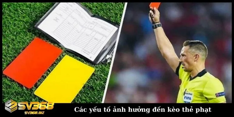 Kèo thẻ phạt là gì? Tìm hiểu chi tiết về kèo phạt bóng đá 4 Những yếu tố ảnh hưởng đến lượng thẻ và tỷ lệ kèo thẻ phạt