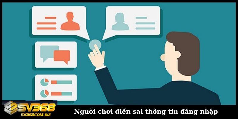 Hướng dẫn đăng nhập SV368 đơn giản - nhanh chóng nhất 5 Người chơi điền sai thông tin khi đăng nhập